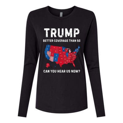 Trump Better Coverage Than 5g Can You Hear Us Now? Womens Cotton Relaxed Long Sleeve T-Shirt