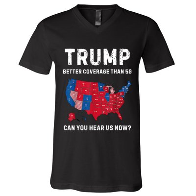 Trump Better Coverage Than 5g Can You Hear Us Now? V-Neck T-Shirt