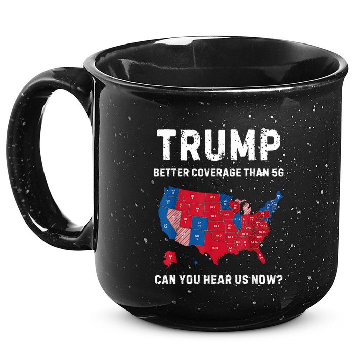 Trump Better Coverage Than 5g Can You Hear Us Now? 15oz Campfire Ceramic Mug