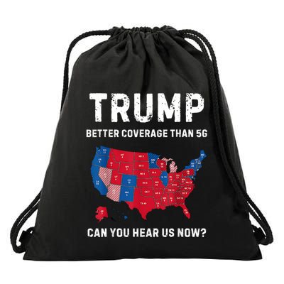 Trump Better Coverage Than 5g Can You Hear Us Now? Drawstring Bag