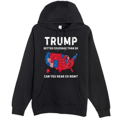 Trump Better Coverage Than 5g Can You Hear Us Now? Premium Pullover Hoodie