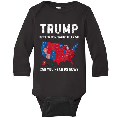 Trump Better Coverage Than 5g Can You Hear Us Now? Baby Long Sleeve Bodysuit