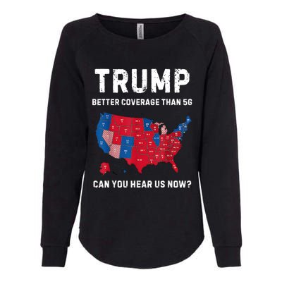 Trump Better Coverage Than 5g Can You Hear Us Now? Womens California Wash Sweatshirt