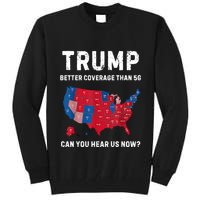 Trump Better Coverage Than 5g Can You Hear Us Now? Tall Sweatshirt