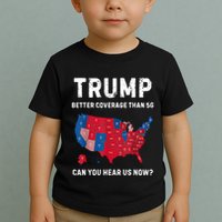 Trump Better Coverage Than 5g Can You Hear Us Now? Toddler T-Shirt