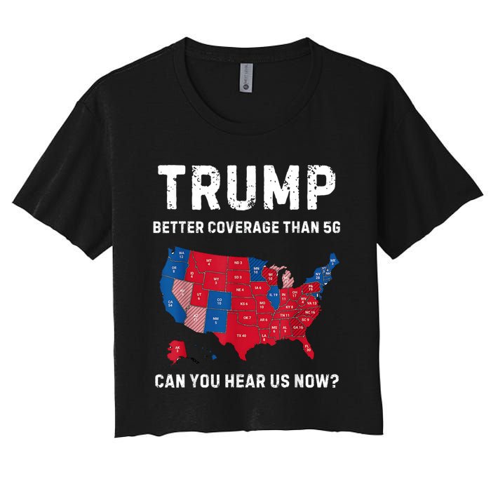 Trump Better Coverage Than 5g Can You Hear Us Now? Women's Crop Top Tee