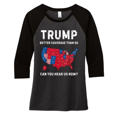 Trump Better Coverage Than 5g Can You Hear Us Now? Women's Tri-Blend 3/4-Sleeve Raglan Shirt