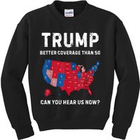 Trump Better Coverage Than 5g Can You Hear Us Now? Kids Sweatshirt