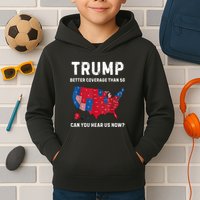 Trump Better Coverage Than 5g Can You Hear Us Now? Kids Hoodie