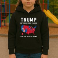 Trump Better Coverage Than 5g Can You Hear Us Now? Kids Hoodie