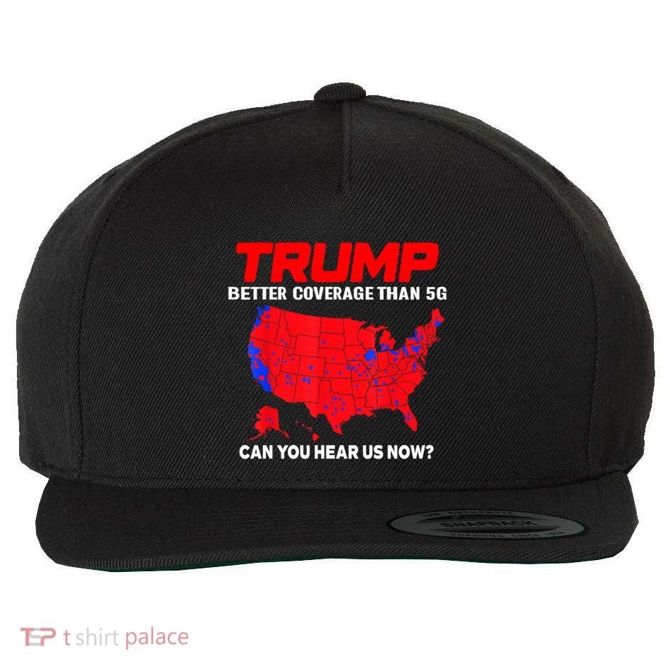 Trump Better Coverage Than 5g Can You Hear Us Now? Gift Wool Snapback Cap