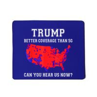 Trump Better Coverage Than 5g Can You Hear Us Now? Great Gift Mousepad