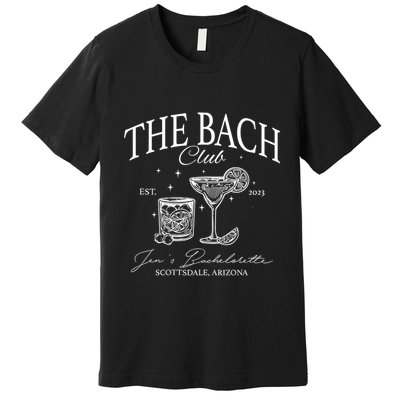 The Bach Club Custom Location Bachelorette Premium T-Shirt