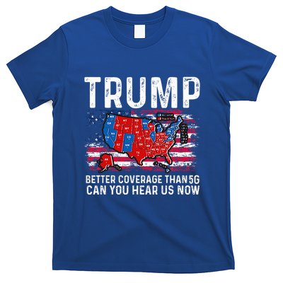 Trump Better Coverage Than 5g Can You Hear Us Now T-Shirt