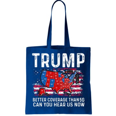 Trump Better Coverage Than 5g Can You Hear Us Now Tote Bag