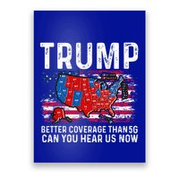 Trump Better Coverage Than 5g Can You Hear Us Now Poster