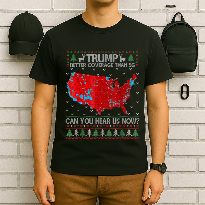 Trump Better Coverage Than 5g Can You Hear Us Now Sweater T-Shirt