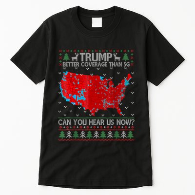Trump Better Coverage Than 5g Can You Hear Us Now Sweater Tall T-Shirt