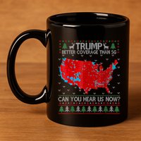 Trump Better Coverage Than 5g Can You Hear Us Now Sweater 11oz C Handle Ceramic Mug