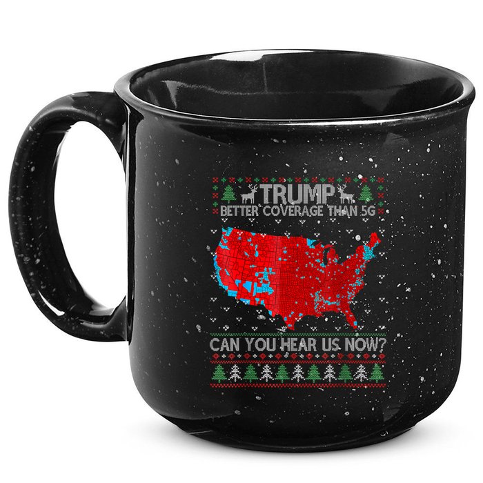 Trump Better Coverage Than 5g Can You Hear Us Now Sweater 15oz Campfire Ceramic Mug