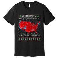 Trump Better Coverage Than 5g Can You Hear Us Now Sweater Premium T-Shirt