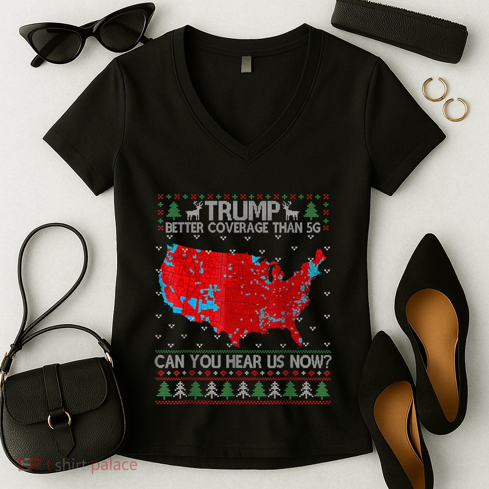 Trump Better Coverage Than 5g Can You Hear Us Now Sweater Women's V-Neck T-Shirt