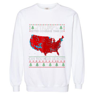 Trump Better Coverage Than 5g Can You Hear Us Now Sweater Garment-Dyed Sweatshirt