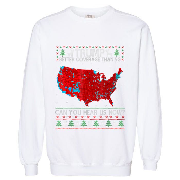 Trump Better Coverage Than 5g Can You Hear Us Now Sweater Garment-Dyed Sweatshirt