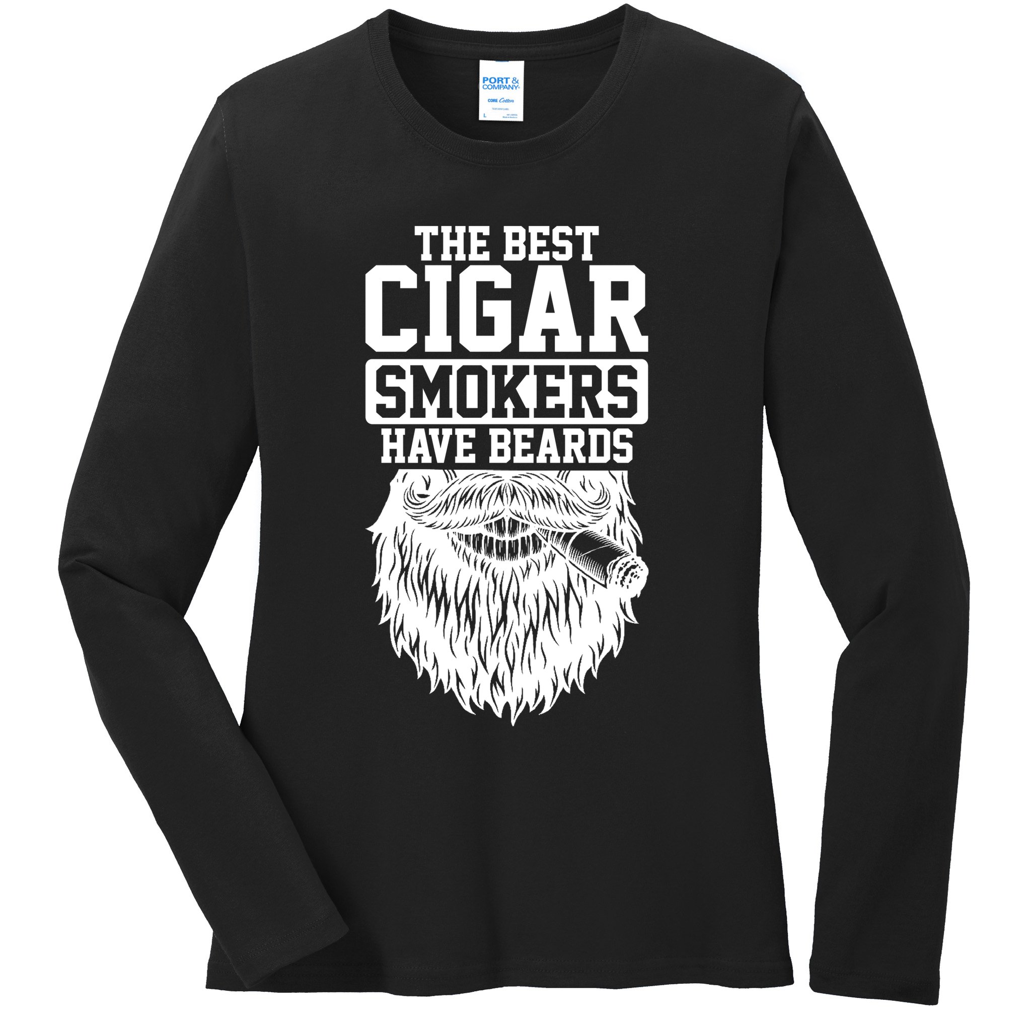 The Best Cigar Smokers Have Beards Cigar Smoker Ladies Long Sleeve Shirt