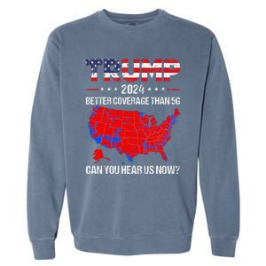 Trump Better Coverage Than 5g Can You Hear Us Now Sweater Garment-Dyed Sweatshirt