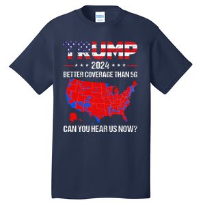 Trump Better Coverage Than 5g Can You Hear Us Now Sweater Tall T-Shirt