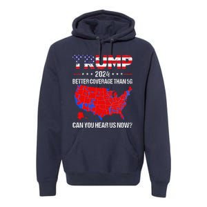 Trump Better Coverage Than 5g Can You Hear Us Now Sweater Premium Hoodie