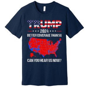 Trump Better Coverage Than 5g Can You Hear Us Now Sweater Premium T-Shirt