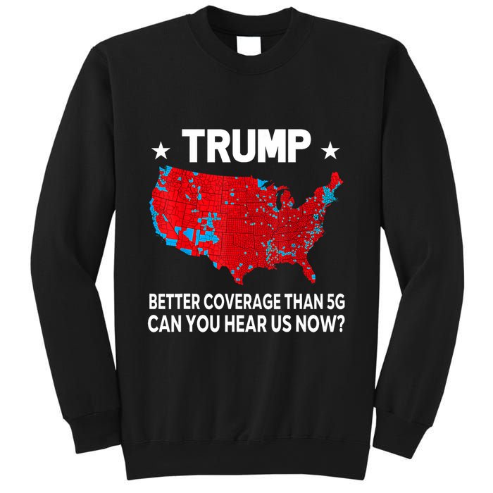 Trump Better Coverage Than 5g Can You Hear Us Now Sweatshirt