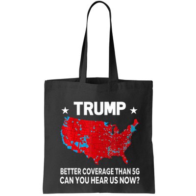 Trump Better Coverage Than 5g Can You Hear Us Now Tote Bag
