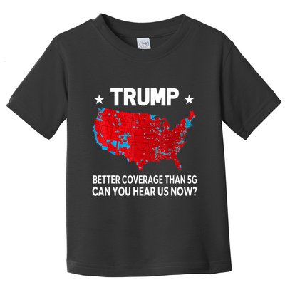 Trump Better Coverage Than 5g Can You Hear Us Now Toddler T-Shirt