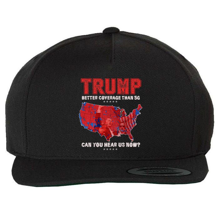 Trump Better Coverage Than 5g Can You Hear Us Now Politics Wool Snapback Cap