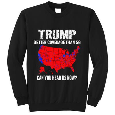 Trump Better Coverage Than 5g Can You Hear Us Now On Back Sweatshirt