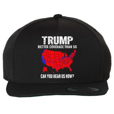 Trump Better Coverage Than 5g Can You Hear Us Now On Back Wool Snapback Cap