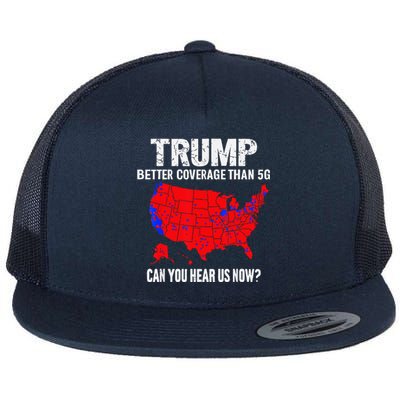 Trump Better Coverage Than 5g Can You Hear Us Now On Back Flat Bill Trucker Hat