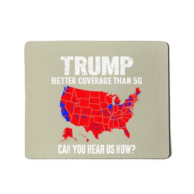 Trump Better Coverage Than 5g Can You Hear Us Now On Back Mousepad
