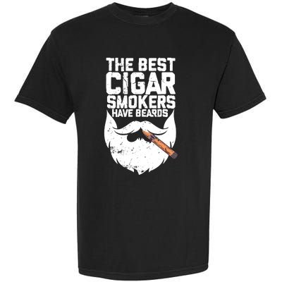 The Best Cigar Smokers Have Beards Cigar Bearded Dad Garment-Dyed Heavyweight T-Shirt