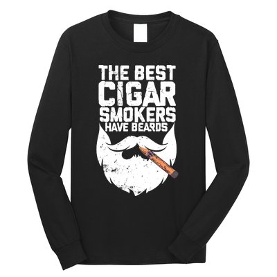 The Best Cigar Smokers Have Beards Cigar Bearded Dad Long Sleeve Shirt