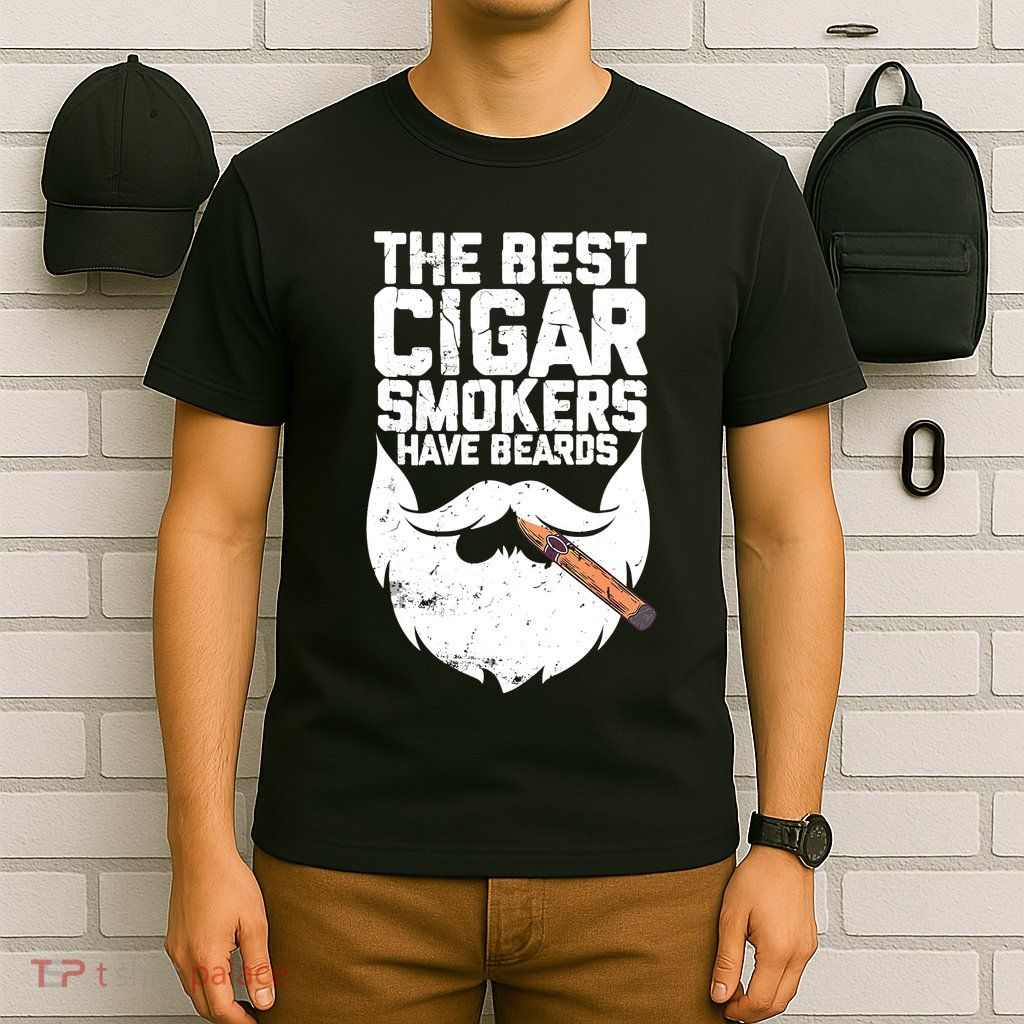 The Best Cigar Smokers Have Beards Cigar Bearded Dad T-Shirt
