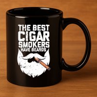 The Best Cigar Smokers Have Beards Cigar Bearded Dad 11oz C Handle Ceramic Mug
