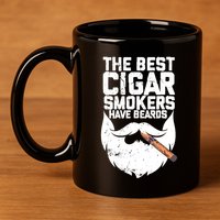 The Best Cigar Smokers Have Beards Cigar Bearded Dad 11oz C Handle Ceramic Mug