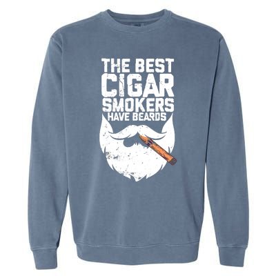 The Best Cigar Smokers Have Beards Cigar Bearded Dad Garment-Dyed Sweatshirt