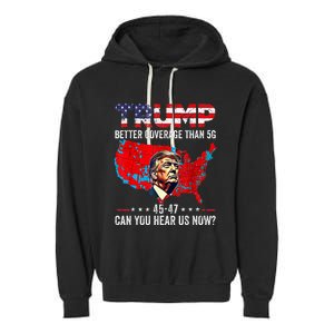 Trump Better Coverage Than 5g Can You Hear Us Now Politics Garment-Dyed Fleece Hoodie