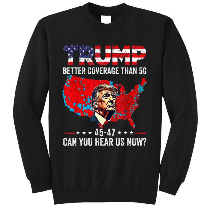 Trump Better Coverage Than 5g Can You Hear Us Now Politics Sweatshirt