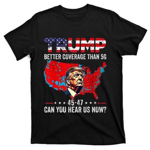 Trump Better Coverage Than 5g Can You Hear Us Now Politics T-Shirt